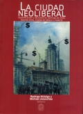 La ciudad neoliberal. Gentrificación y exclusión en Santiago de Chile, Buenos Aires, Ciudad de México y Madrid