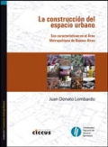 La construcción del espacio urbano. Sus características en el Área Metropolitana de Buenos Aires