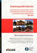 Construyendo barrios. Transformaciones socioterritoriales a partir de los Programas Federales de Vivienda en el Área Metropolitana de Buenos Aires (2004-2009)